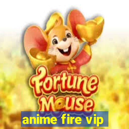 anime fire vip